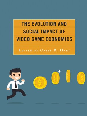 cover image of The Evolution and Social Impact of Video Game Economics